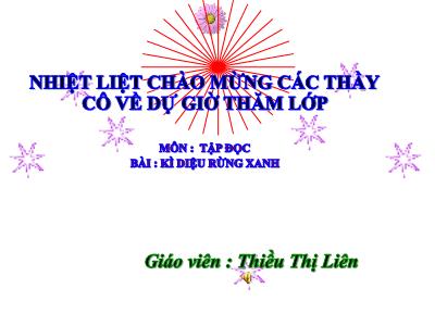 Bài giảng Tập đọc Lớp 5 - Tuần 8: Kì diệu rừng xanh - Năm học 2022-2023 - Thiều Thị Liên