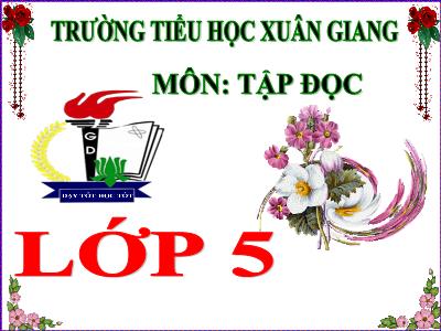 Bài giảng Tập đọc Lớp 5 - Tuần 8: Tiếng đàn ba-la-lai-ca trên sông Đà - Năm học 2022-2023 - Trần Thị Việt Hà