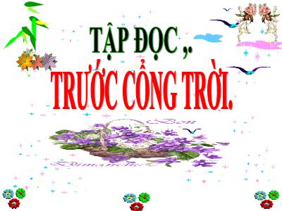 Bài giảng Tập đọc Lớp 5 - Tuần 8: Trước cổng trời - Năm học 2022-2023 - Đặng Thị Thu Hà