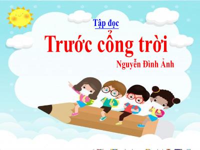 Bài giảng Tập đọc Lớp 5 - Tuần 9: Trước cổng trời - Năm học 2022-2023 - Trần Thị Việt Hà