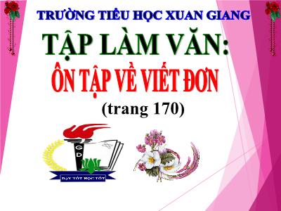 Bài giảng Tập làm văn Lớp 5 - Tuần 17: Ôn tập về viết đơn - Năm học 2022-2023 - Trần Thị Việt Hà