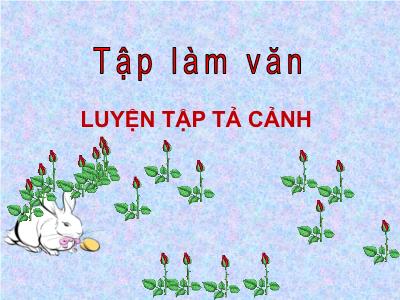 Bài giảng Tập làm văn Lớp 5 - Tuần 3. Tiết 1: Luyện tập tả cảnh - Năm học 2022-2023 - Trần Thị Việt Hà