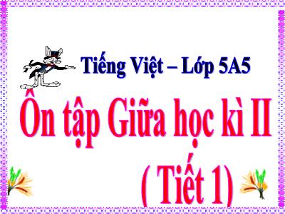 Bài giảng Tiếng Việt Lớp 5 - Ôn tập Giữa học kì II - Năm học 2022-2023 - Đặng Thị Thu Hà