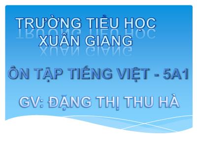 Bài giảng Tiếng Việt Lớp 5 - Ôn tập - Năm học 2021-2022 - Đặng Thị Thu Hà