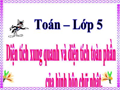 Bài giảng Toán Lớp 5 - Diện tích xung quanh và diện tích toàn phần của hình hộp chữ nhật - Năm học 2022-2023 - Đặng Thị Thu Hà
