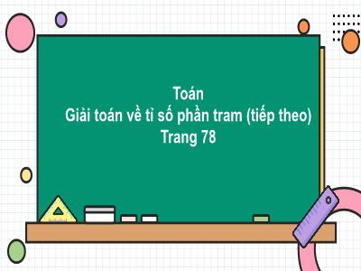Bài giảng Toán Lớp 5 - Giải toán về tỉ số phần trăm (Tiếp theo) - Năm học 2023-2024 - Lê Thị Hồng Hạnh