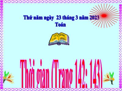 Bài giảng Toán Lớp 5 - Thời gian - Năm học 2022-2023 - Trần Thị Việt Hà