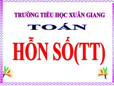 Bài giảng Toán Lớp 5 - Tiết 10: Hỗn số - Năm học 2022-2023 - Đặng Thị Thu Hà