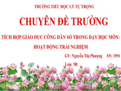 Bài giảng Hoạt động trải nghiệm Lớp 5 (Kết nối tri thức) - Tuần 23 - Nguyễn Thị Phượng