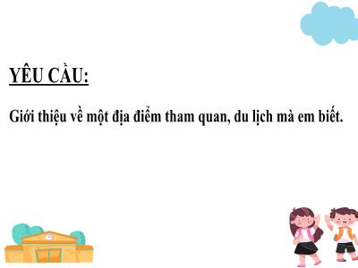 Bài giảng Tiếng Việt 5 (Kết nối tri thức) - Bài: Giới thiệu về 1 địa điểm tham quan du lịch mà em biết