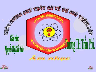 Bài giảng môn Âm Nhạc Lớp 5 - Tiết 26. Học hát bài: Em vẫn nhớ trường xưa (GV: Nguyễn Thị Kiều Anh - Trường TH Trần Phú)