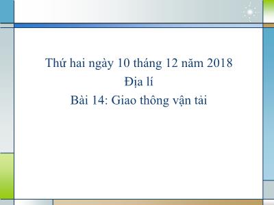 Bài giảng môn Địa Lí Lớp 5 - Bài 14: Giao thông vận tải (GV: Trương Thị Ngát - Năm học 2018-2019)