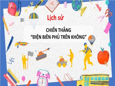 Bài giảng môn Lịch Sử Lớp 5 - Bài 24: Chiến thắng Điện Biên Phủ trên không