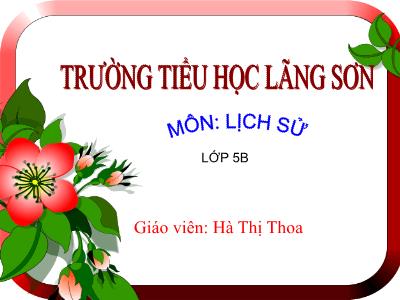 Bài giảng môn Lịch Sử Lớp 5 - Bài 3: Cuộc phản công ở Kinh thành Huế (GV: Hà Thị Thoa - Năm học 2018-2019)