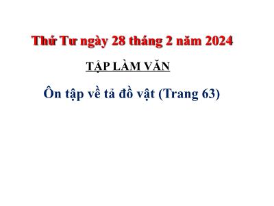 Bài giảng môn Tiếng Việt Lớp 5 - Tuần 24. Tập làm văn: Ôn tập về tả đồ vật