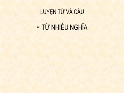 Bài giảng môn Tiếng Việt Lớp 5 - Tuần 7. LTVC: Từ nhiều nghĩa