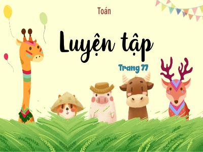 Bài giảng môn Toán Lớp 5 - Bài 59: Luyện tập (Trang 77)