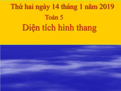 Bài giảng môn Toán Lớp 5 - Bài: Diện tích hình thang (GV: Trương Thị Ngát - Năm học 2018-2019)